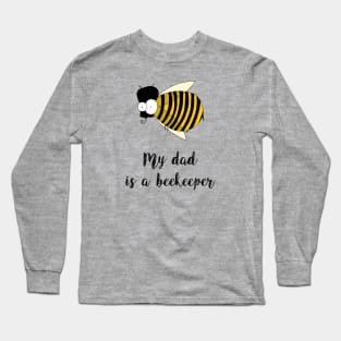 my dad is a beekeeper Long Sleeve T-Shirt